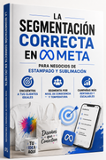 La segmentación correcta en META para negocios de estampado y sublimación